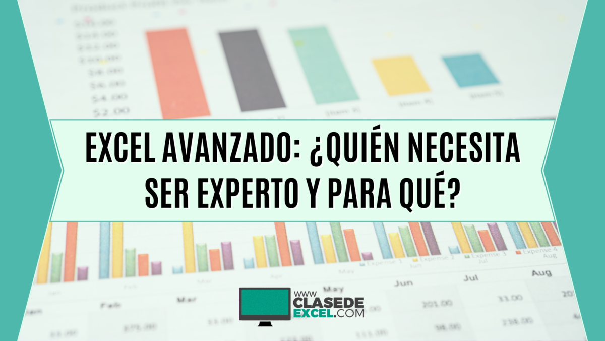 Excel avanzado quién necesita ser experto y para qué