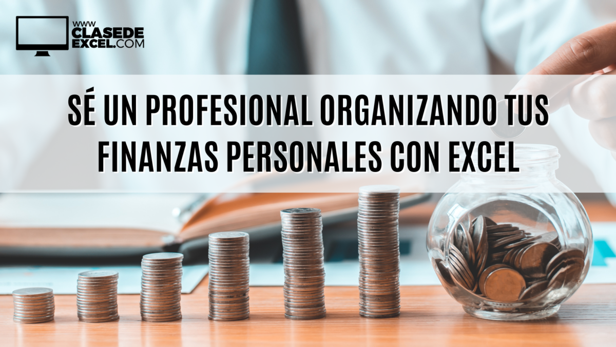 Sé un profesional organizando tus finanzas personales con excel