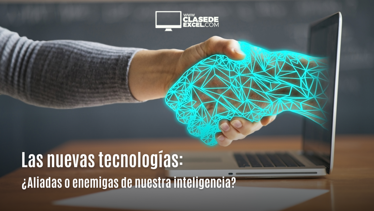 Las nuevas tecnologías: ¿Aliadas o enemigas de nuestra inteligencia?