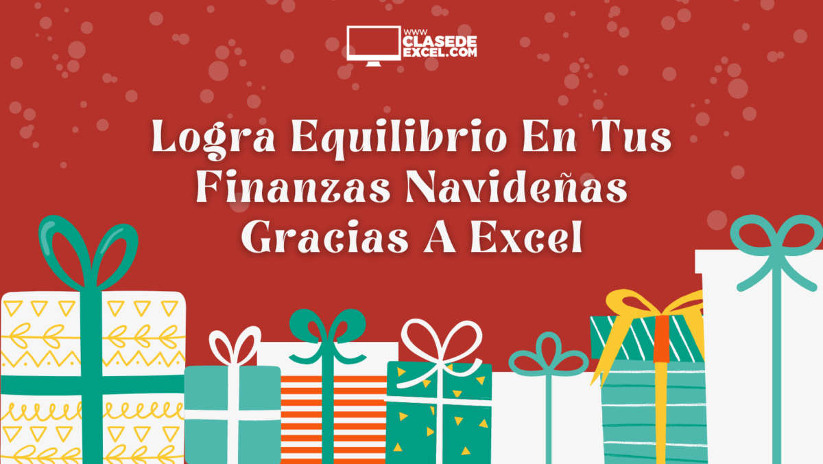 Logra Equilibrio En Tus Finanzas Navideñas Gracias A Excel