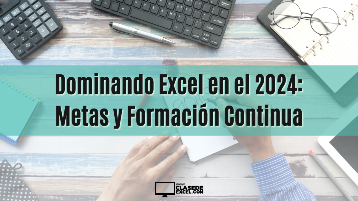 Dominando Excel en el 2024: Metas y Formación Continua