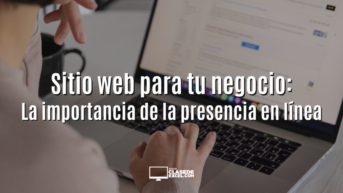 Sitio web para tu negocio: la importancia de la presencia en línea