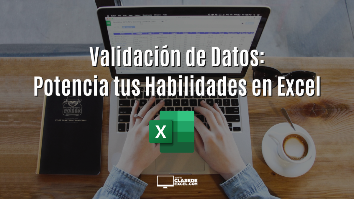 Validación de Datos: Potencia tus Habilidades en Excel