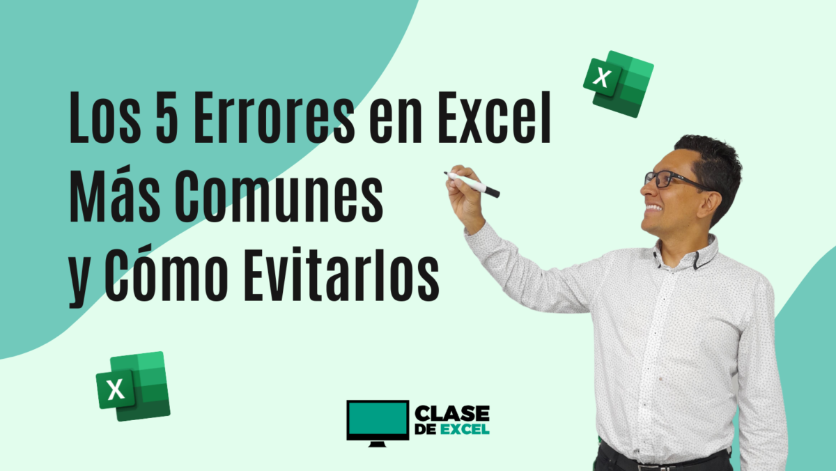 Los 5 Errores en Excel Más Comunes y Cómo Evitarlos