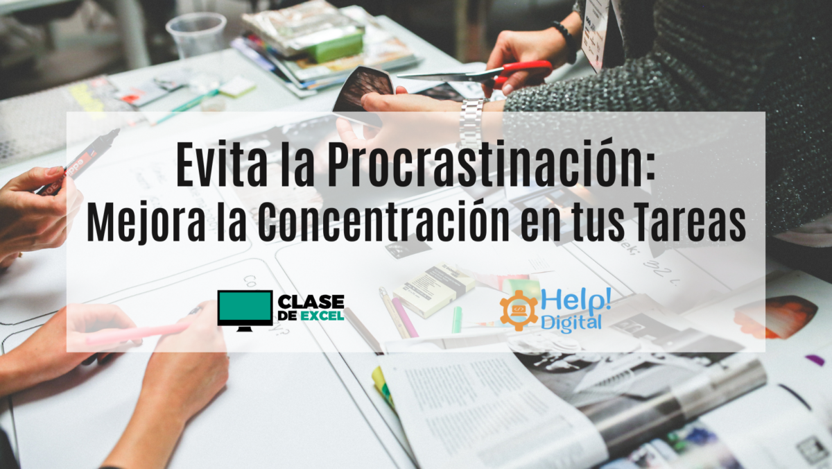 Evita la Procrastinación: Mejora la Concentración en tus Tareas