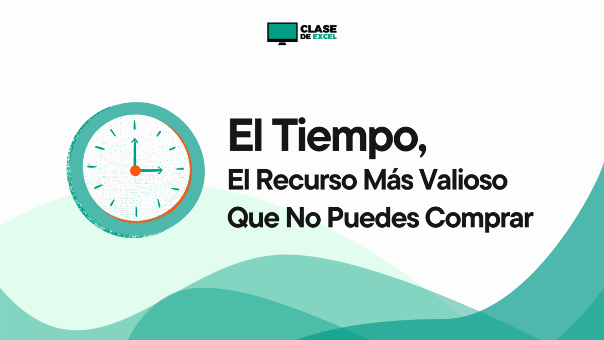 El Tiempo, El Recurso Más Valioso Que No Puedes Comprar