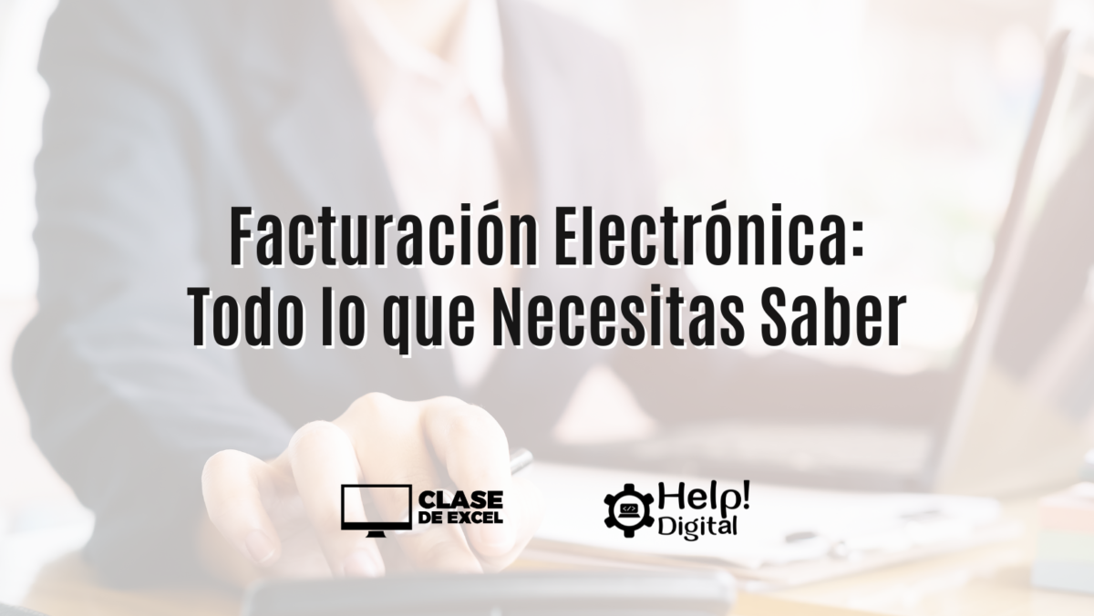 Facturación Electrónica: Todo lo que Necesitas Saber