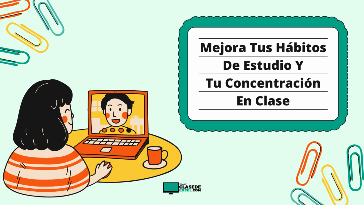 Mejora Tus Hábitos De Estudio Y Tu Concentración En Clase