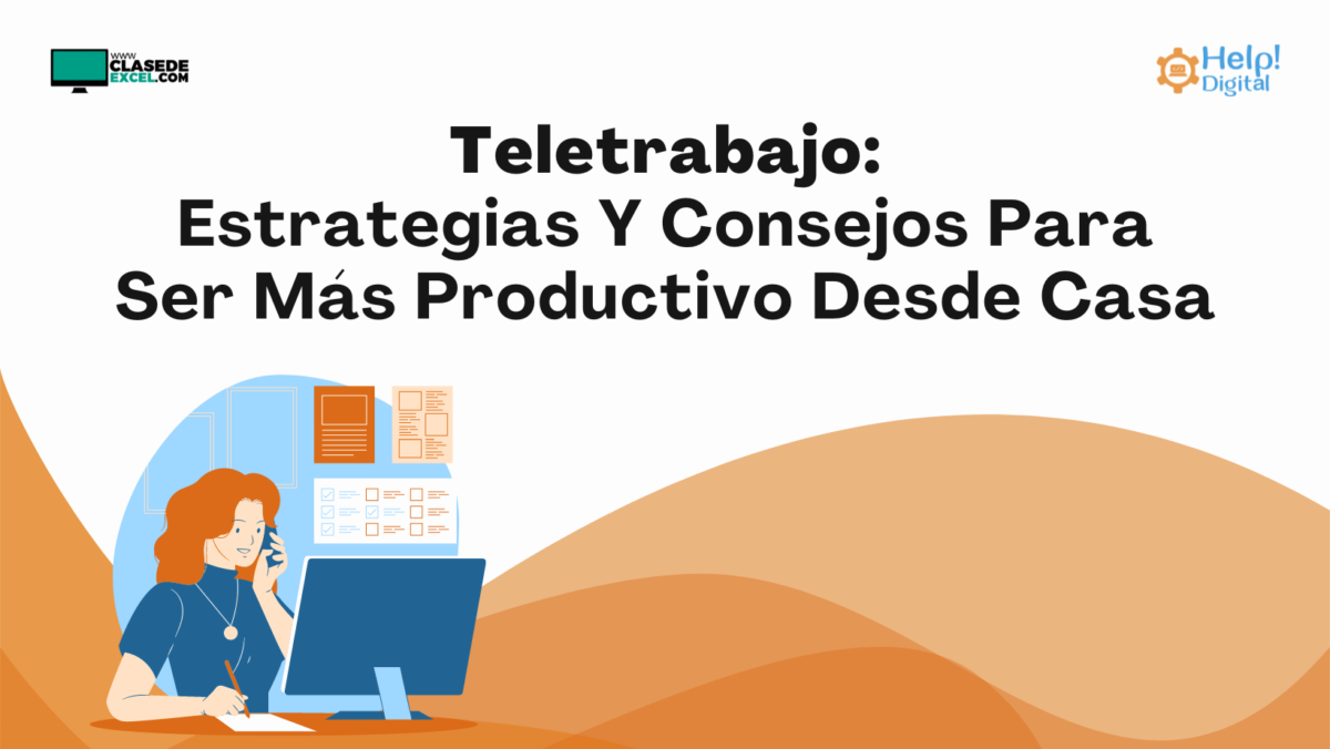 Teletrabajo: Estrategias Y Consejos Para Ser Más Productivo