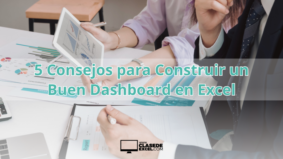 5 Consejos para Construir un Buen Dashboard en Excel