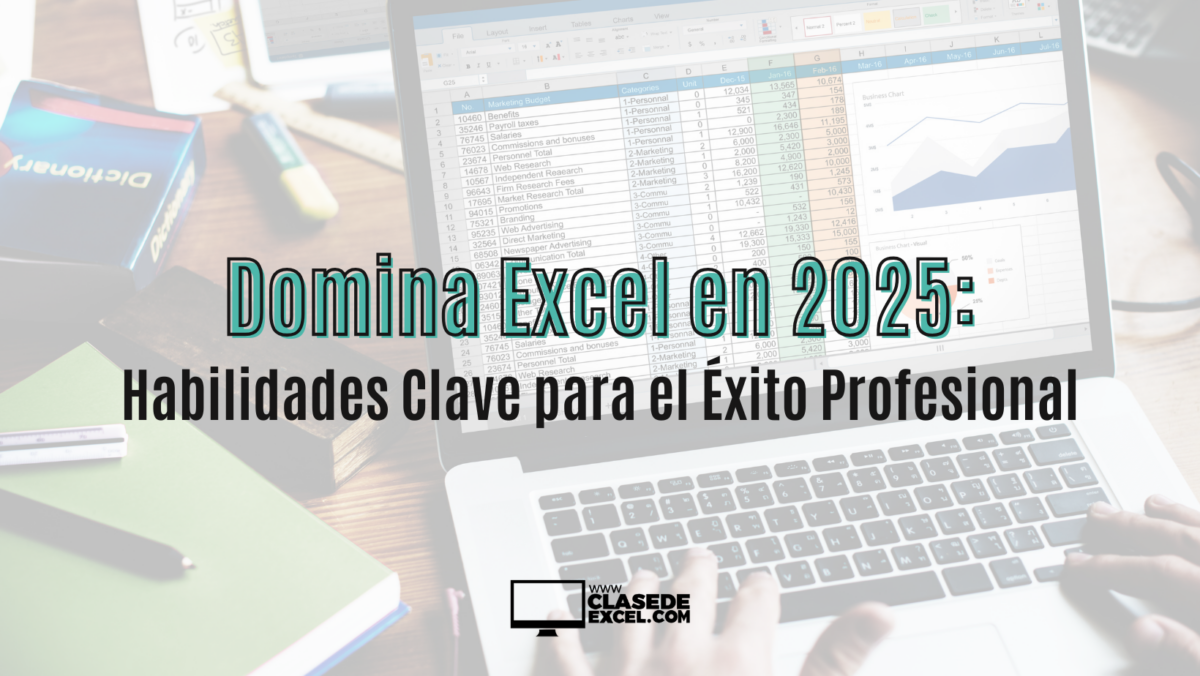 Domina Excel en 2025: Habilidades Clave para el Éxito Profesional